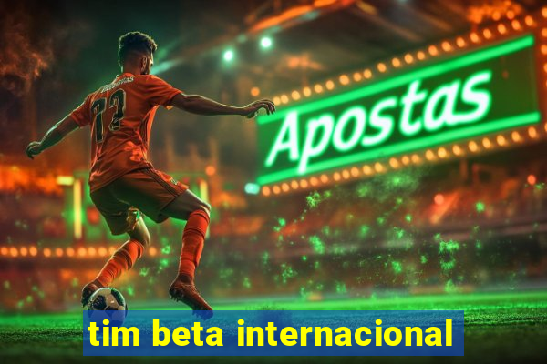 tim beta internacional